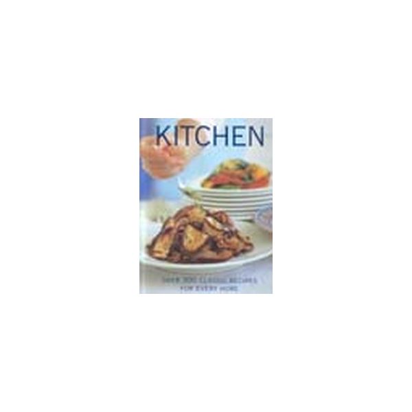 KITCHEN. Over 300 classic recipes for every home