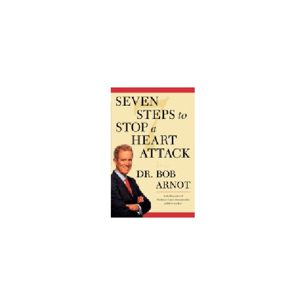 SEVEN STEPS TO STOP A HEART ATTACK. (Dr.B.Arnot)