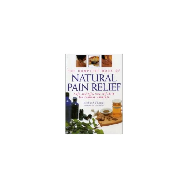 COMPLETE BOOK OF NATURAL PAIN RELIEF, THE. (R.Th