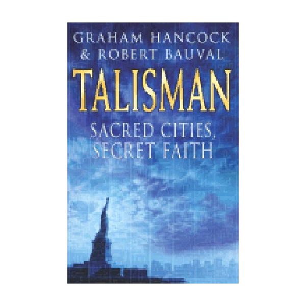 TALISMAN: Sacred Cities, Secret Faith. (G.Hancoc