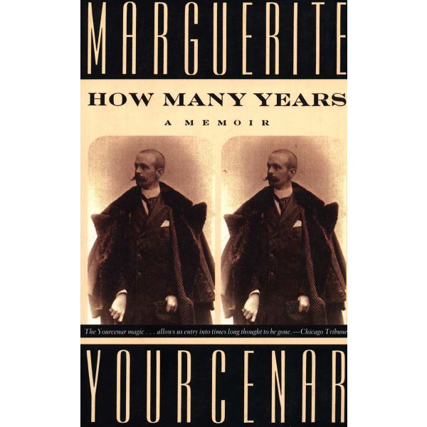 HOW MANY YEARS. A MEMOIR. (Marguerite Yourcenar)