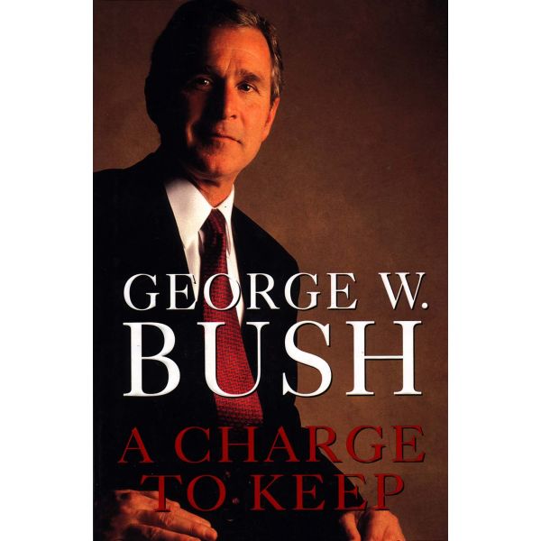 CHARGE TO KEEP_A. (George Bush)