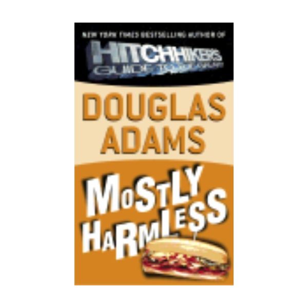 MOSTLY HARMLESS. (D.Adams)