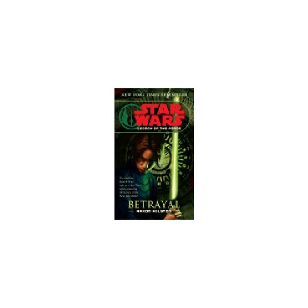 STAR WARS: LEGACY OF THE FORCE: BETRAYAL. (A.All