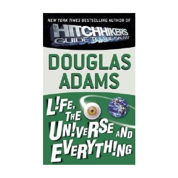 LIFE, THE UNIVERSE&EVERYTHING_THE. (D.Adams)