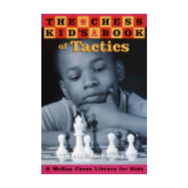 CHESS KID`S BOOK OF TACTICS_THE. (D.MacEnulty)