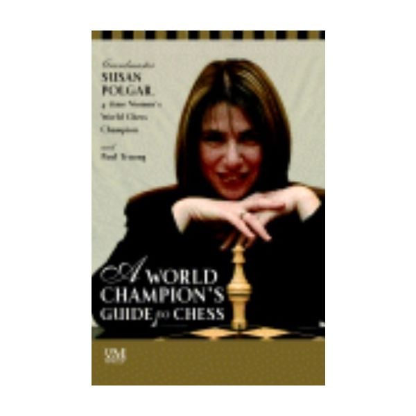 WORLD CHAMPION`S GUIDE TO CHESS_A. (S.Polgar) “D