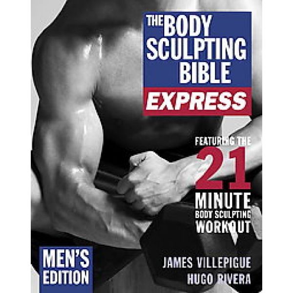 BODY SCULPTING BIBLE EXPRESS_THE: Men`s Edition.