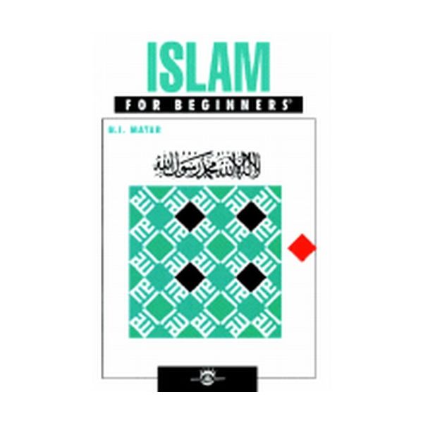 ISLAM FOR BEGINNERS. (N. I. Matar)