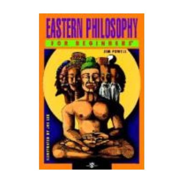 EASTERN PHILOSOPHY FOR BEGINNERS. (JIM POWELL)