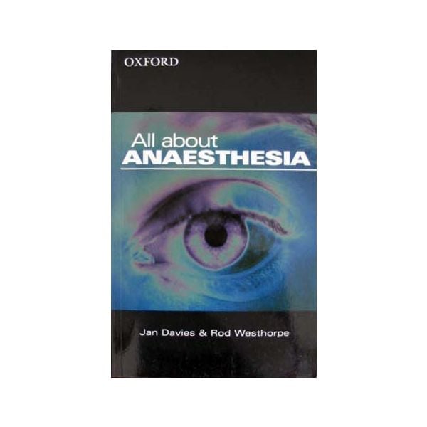 ALL ABOUT ANAESTHESIA. (J.Davis), PB