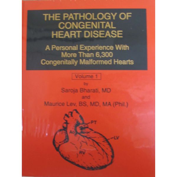 PATHOLOGY OF CONGENITAL HEART DISEASE_THE. Vol.