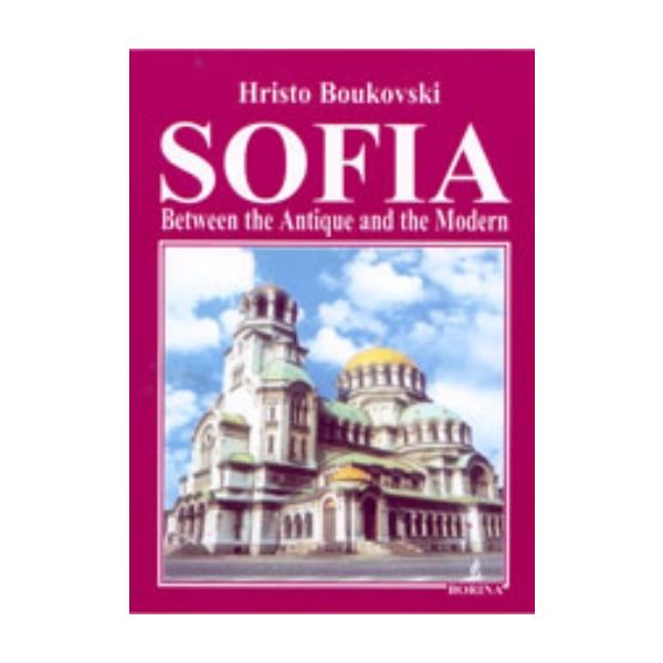 Sofia: Between the Antique and the Modern. (H.Bo