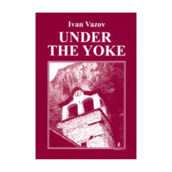 Under the Yoke. (I.Vazov), “Борина“