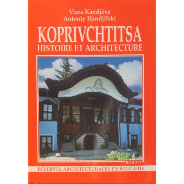 Koprivchtitsa: Histoire et architecture. “Borina