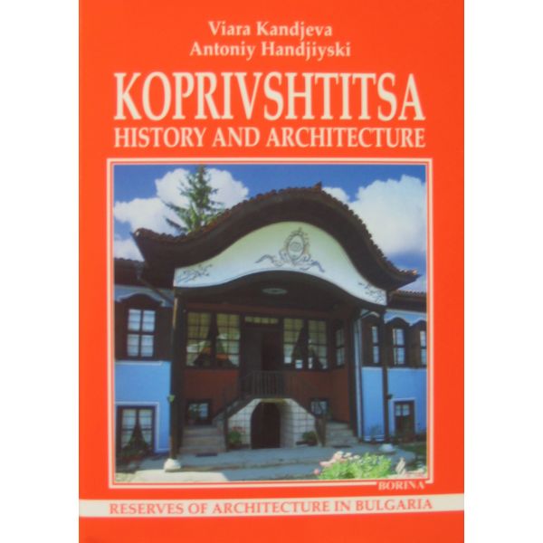 Koprivshtitsa: History and architecture. “Borina