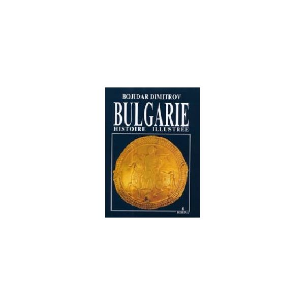 Bulgarie Histoire Illustree. (B.Dimitrov)