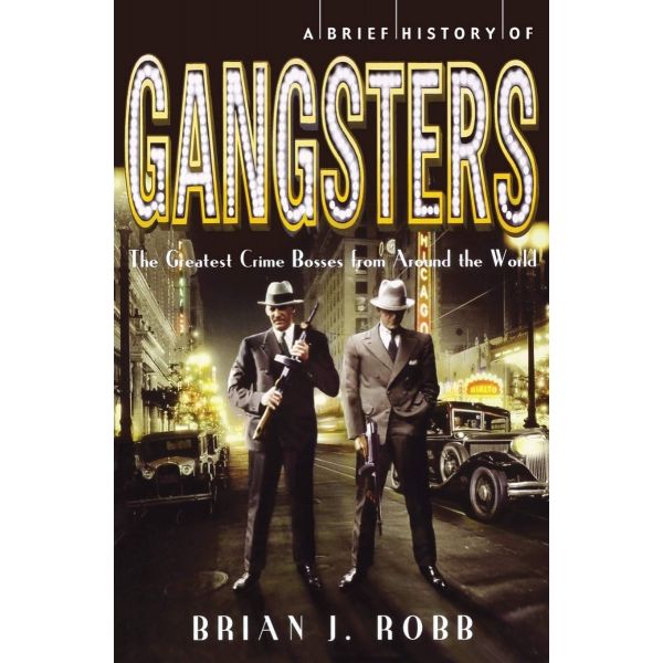 A BRIEF HISTORY OF GANGSTERS