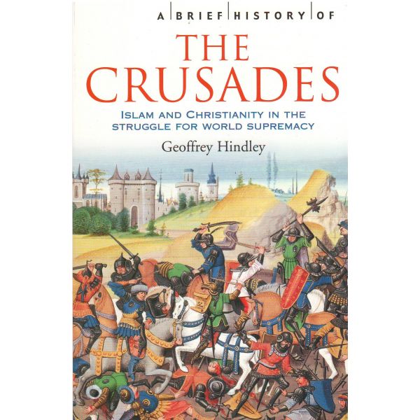 A BRIEF HISTORY OF THE CRUSADES: Islam and Chris