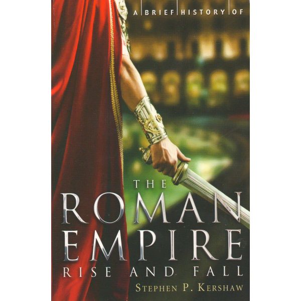 A BRIEF HISTORY OF THE ROMAN EMPIRE