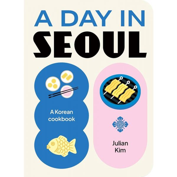 A Day in Seoul: A Korean cookbook