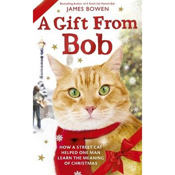 A GIFT FROM BOB: How a Street Cat Helped One Man Learn the Meaning of Christmas
