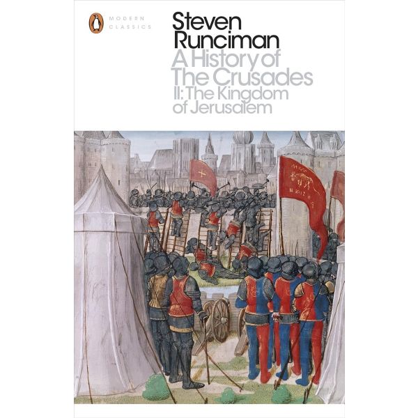 A History of the Crusades II: The Kingdom of Jerusalem