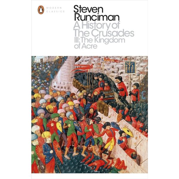 A History of the Crusades III: The Kingdom of Acre