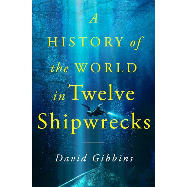 A History of the World in Twelve Shipwrecks