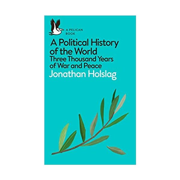 A POLITICAL HISTORY OF THE WORLD: Three Thousand Years of War and Peace