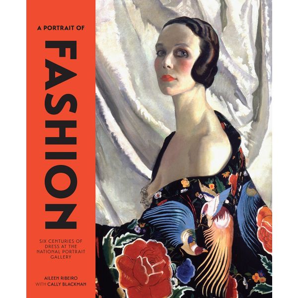 A PORTRAIT OF FASHION: Six Centuries of Dress at the National Portrait Gallery
