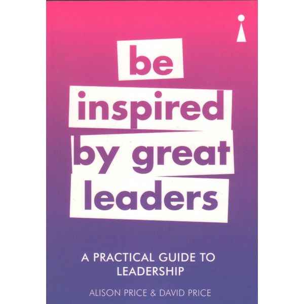 A PRACTICAL GUIDE TO LEADERSHIP