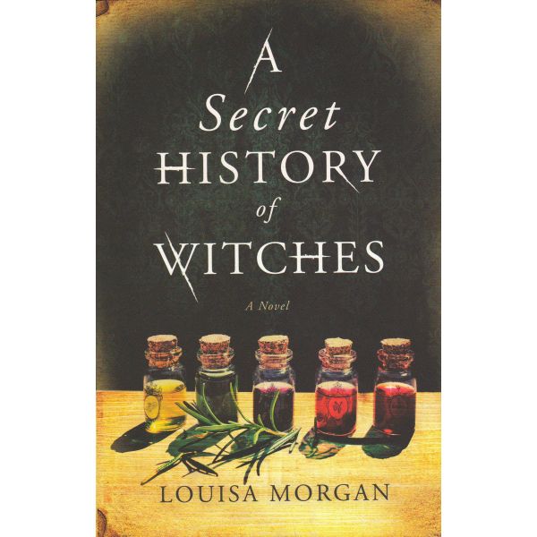 A SECRET HISTORY OF WITCHES