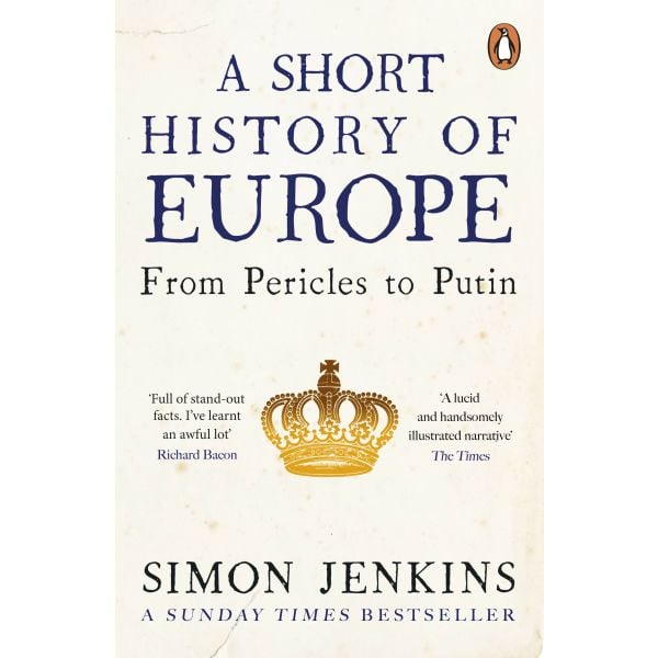 A SHORT HISTORY OF EUROPE: From Pericles to Putin