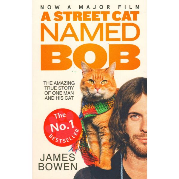 A STREET CAT NAMED BOB: How One Man and His Cat Found Hope on the Streets