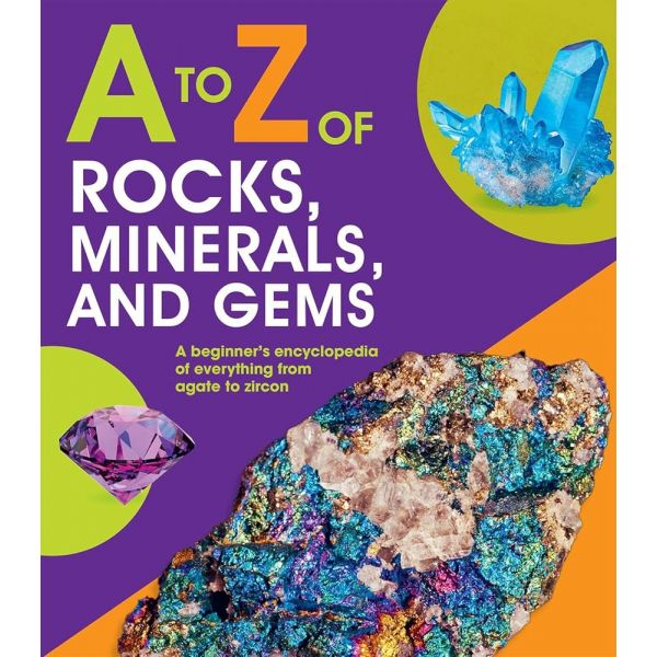 A to Z of Rocks, Minerals, and Gems