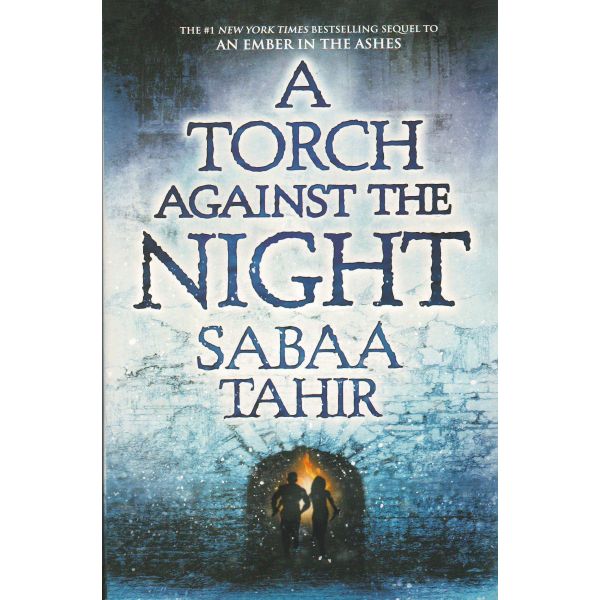 A TORCH AGAINST THE NIGHT. “An Ember in the Ashes“, Book 2