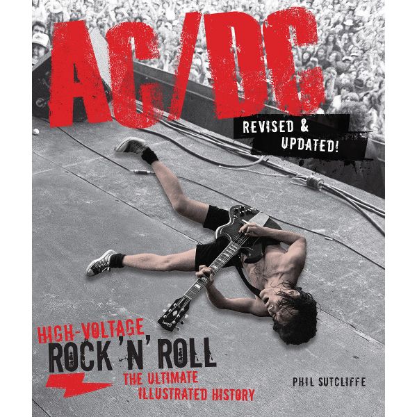 AC/DC: High-Voltage Rock `n` Roll. The Ultimate Illustrated History