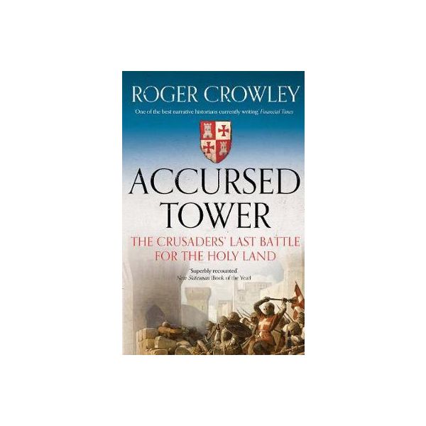 ACCURSED TOWER : The Crusaders`  Last Battle for the Holy Land