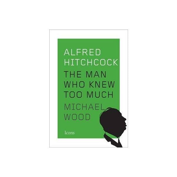 ALFRED HITCHCOCK: The Man Who Knew Too Much