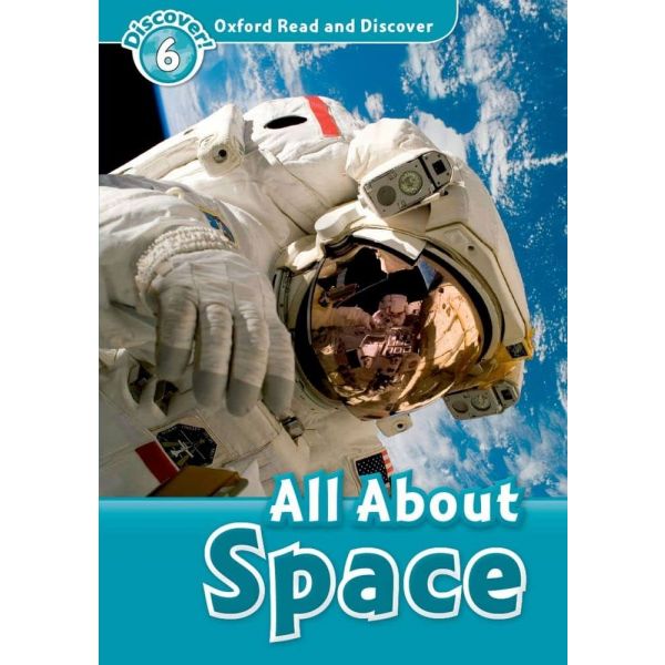 ALL ABOUT SPACE - Oxford Read and Discover. Level 6