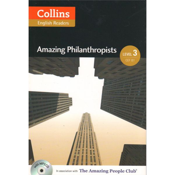 AMAZING PHILANTHROPISTS. “Collins ELT Readers“, B1