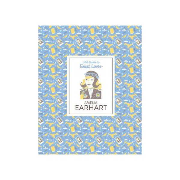 AMELIA EARHART : Little Guides to Great Lives