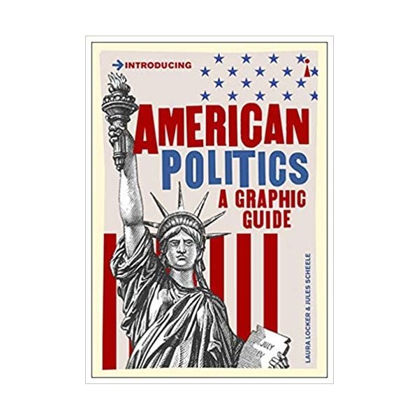 AMERICAN POLITICS: A Graphic Guide