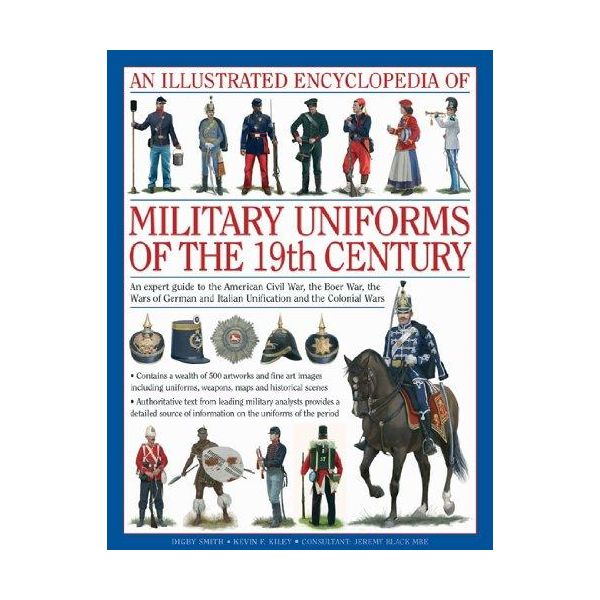 AN ILLUSTRATED ENCYCLOPAEDIA OF MILITARY UNIFORMS OF THE 19TH CENTURY