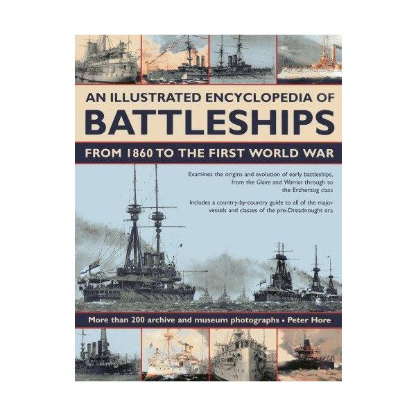 AN ILLUSTRATED ENCYCLOPEDIA OF BATTLESHIPS FROM 1860 TO THE FIRST WORLD WAR