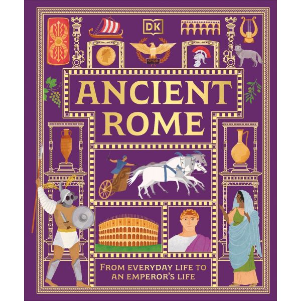 Ancient Rome: From Everyday Life to An Emperor`s Life