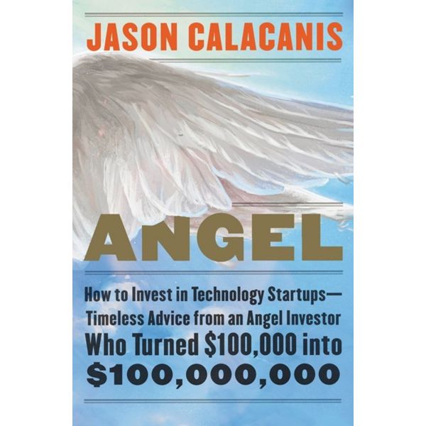 ANGEL : How to Invest in Technology Startups