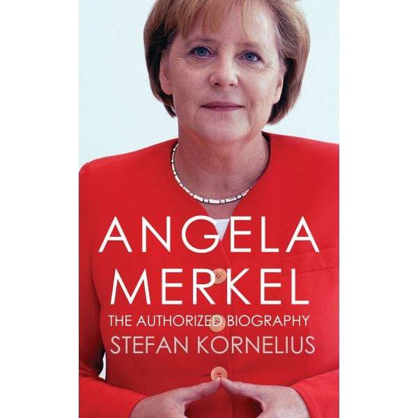ANGELA MERKEL: The Authorized Biography