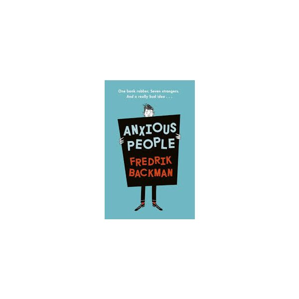 ANXIOUS PEOPLE: The No. 1 New York Times bestseller from the author of A Man Called Ove